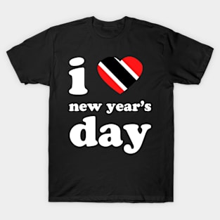 I Love New Years Day | Trini Culture | I Love Trinidad And Tobago | Trinidad Slang T-Shirt